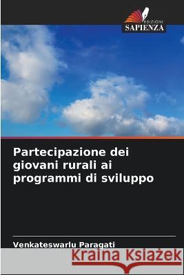 Partecipazione dei giovani rurali ai programmi di sviluppo Venkateswarlu Paragati   9786206089254