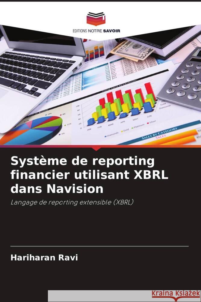 Système de reporting financier utilisant XBRL dans Navision Ravi, Hariharan 9786206089285 Editions Notre Savoir