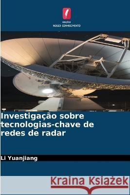 Investigacao sobre tecnologias-chave de redes de radar Li Yuanjiang   9786206089667