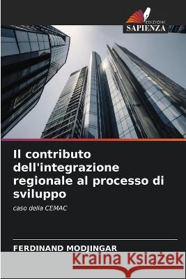 Il contributo dell'integrazione regionale al processo di sviluppo Ferdinand Modjingar   9786206090090