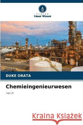 Chemieingenieurwesen Duke Orata   9786206090571 Verlag Unser Wissen