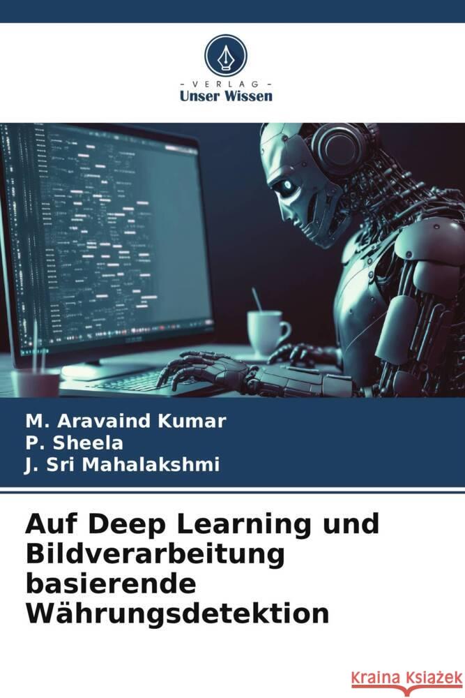 Auf Deep Learning und Bildverarbeitung basierende Wahrungsdetektion M Aravaind Kumar P Sheela J Sri Mahalakshmi 9786206090625 Verlag Unser Wissen