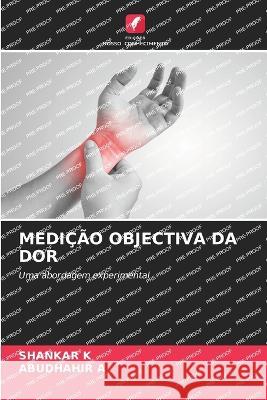 Medicao Objectiva Da Dor Shankar K Abudhahir A  9786206091516 Edicoes Nosso Conhecimento