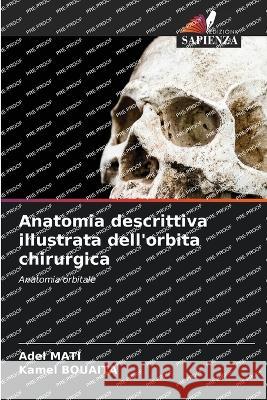 Anatomia descrittiva illustrata dell'orbita chirurgica Adel Mati Kamel Bouaita  9786206092223