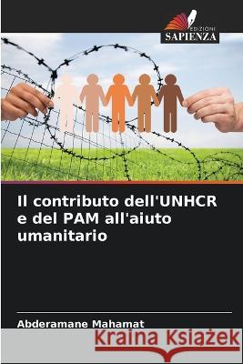 Il contributo dell'UNHCR e del PAM all'aiuto umanitario Abderamane Mahamat   9786206092643 Edizioni Sapienza