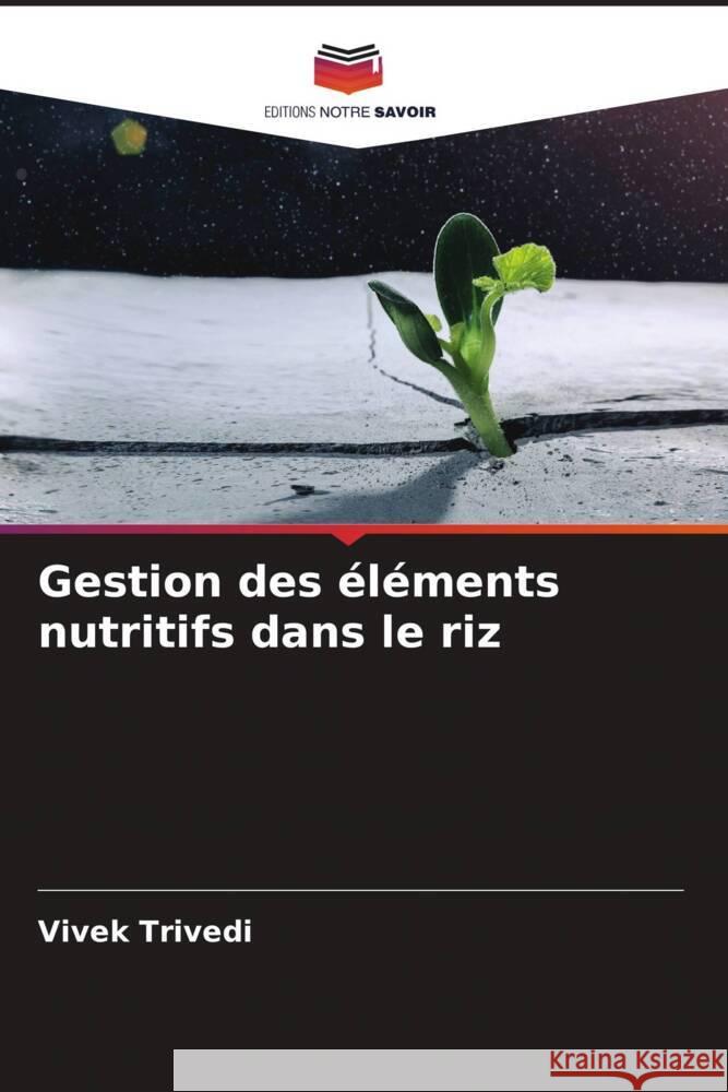 Gestion des éléments nutritifs dans le riz Trivedi, Vivek 9786206092766