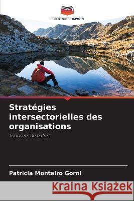 Strategies intersectorielles des organisations Patricia Monteiro Gorni   9786206093480 Editions Notre Savoir