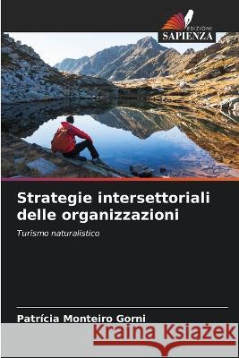 Strategie intersettoriali delle organizzazioni Patricia Monteiro Gorni   9786206093503 Edizioni Sapienza