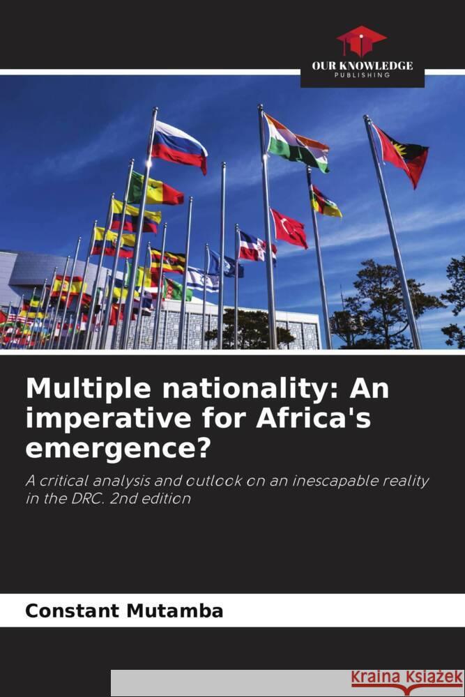 Multiple nationality: An imperative for Africa's emergence? Constant Mutamba   9786206094012