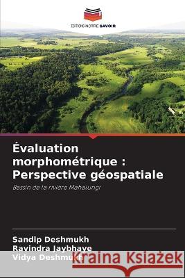 Evaluation morphometrique: Perspective geospatiale Sandip Deshmukh Ravindra Jaybhaye Vidya Deshmukh 9786206094258