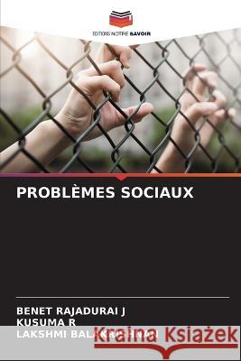 Problemes Sociaux Benet Rajadurai J Kusuma R Lakshmi Balakrishnan 9786206094432 Editions Notre Savoir