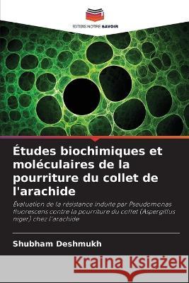Etudes biochimiques et moleculaires de la pourriture du collet de l'arachide Shubham Deshmukh   9786206095750