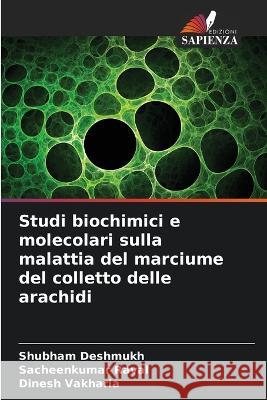 Studi biochimici e molecolari sulla malattia del marciume del colletto delle arachidi Shubham Deshmukh   9786206095774