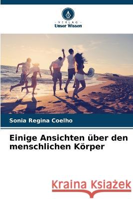 Einige Ansichten uber den menschlichen Koerper Sonia Regina Coelho   9786206096030