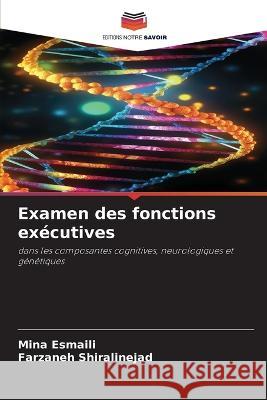 Examen des fonctions executives Mina Esmaili Farzaneh Shiralinejad  9786206097136