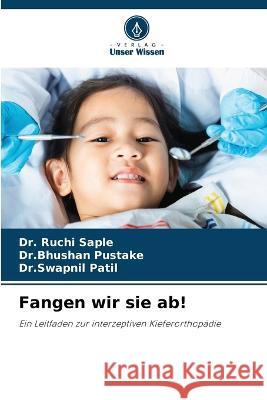 Fangen wir sie ab! Dr Ruchi Saple Dr Bhushan Pustake Dr Swapnil Patil 9786206097662