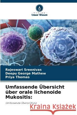 Umfassende UEbersicht uber orale lichenoide Mukositis Rajeswari Sreenivas Deepu George Mathew Priya Thomas 9786206097983 Verlag Unser Wissen