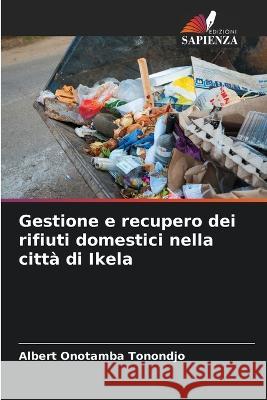 Gestione e recupero dei rifiuti domestici nella citta di Ikela Albert Onotamba Tonondjo   9786206098478