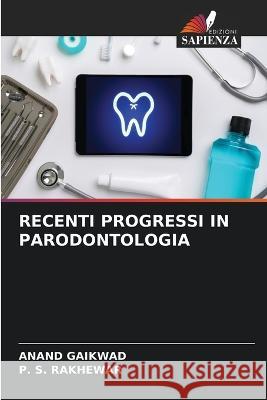 Recenti Progressi in Parodontologia Anand Gaikwad P S Rakhewar  9786206098966