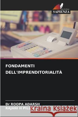 Fondamenti Dell'imprenditorialita Dr Roopa Adarsh Rajani H Pillai  9786206098973