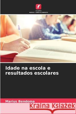 Idade na escola e resultados escolares Marius Bendoma   9786206099321