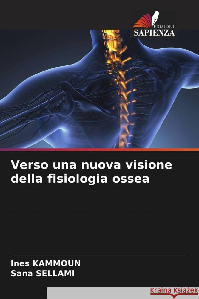 Verso una nuova visione della fisiologia ossea Ines Kammoun Sana Sellami  9786206099390 Edizioni Sapienza