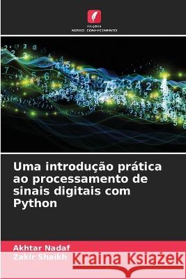 Uma introducao pratica ao processamento de sinais digitais com Python Akhtar Nadaf Zakir Shaikh  9786206099864 Edicoes Nosso Conhecimento