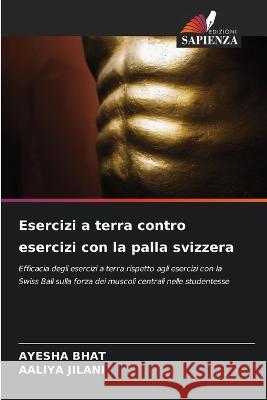 Esercizi a terra contro esercizi con la palla svizzera Ayesha Bhat Aaliya Jilani  9786206100140