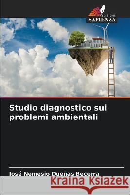 Studio diagnostico sui problemi ambientali Jose Nemesio Duenas Becerra   9786206101352 Edizioni Sapienza