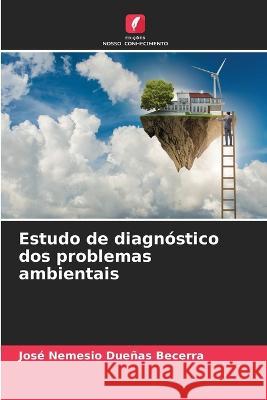 Estudo de diagnostico dos problemas ambientais Jose Nemesio Duenas Becerra   9786206101369 Edicoes Nosso Conhecimento