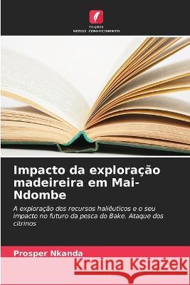 Impacto da exploracao madeireira em Mai-Ndombe Prosper Nkanda   9786206101864