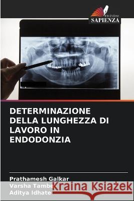 Determinazione Della Lunghezza Di Lavoro in Endodonzia Prathamesh Galkar Varsha Tambe Aditya Idhate 9786206101895