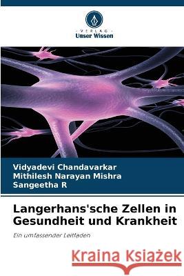 Langerhans'sche Zellen in Gesundheit und Krankheit Vidyadevi Chandavarkar Mithilesh Narayan Mishra Sangeetha R 9786206102281