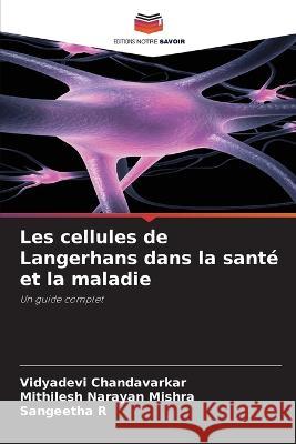 Les cellules de Langerhans dans la sante et la maladie Vidyadevi Chandavarkar Mithilesh Narayan Mishra Sangeetha R 9786206102304