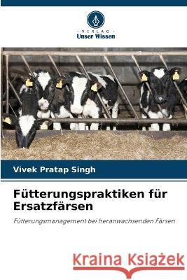 Futterungspraktiken fur Ersatzfarsen Vivek Pratap Singh   9786206102342