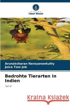 Bedrohte Tierarten in Indien Arunaksharan Narayanankutty Joice Tom Job  9786206102403