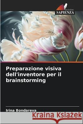 Preparazione visiva dell'inventore per il brainstorming Irina Bondareva   9786206102748 Edizioni Sapienza