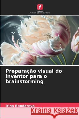 Preparacao visual do inventor para o brainstorming Irina Bondareva   9786206102755 Edicoes Nosso Conhecimento