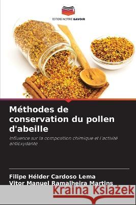 Methodes de conservation du pollen d'abeille Filipe Helder Cardoso Lema Vitor Manuel Ramalheira Martins  9786206103691