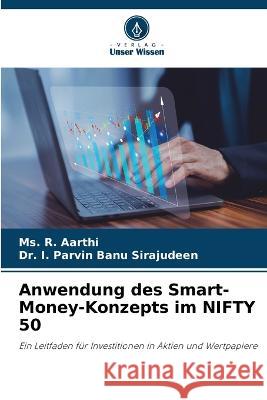 Anwendung des Smart-Money-Konzepts im NIFTY 50 MS R Aarthi Dr I Parvin Banu Sirajudeen  9786206103738