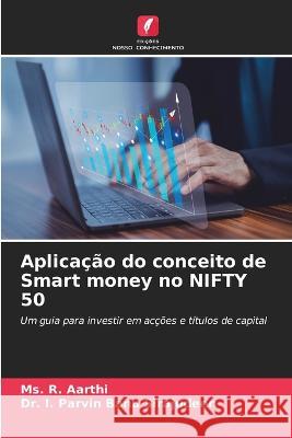 Aplicacao do conceito de Smart money no NIFTY 50 MS R Aarthi Dr I Parvin Banu Sirajudeen  9786206103783 Edicoes Nosso Conhecimento