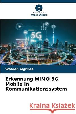 Erkennung MIMO 5G Mobile in Kommunikationssystem Waleed Algriree   9786206104315