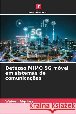 Detecao MIMO 5G movel em sistemas de comunicacoes Waleed Algriree   9786206104353