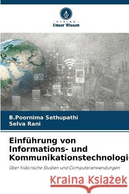 Einfuhrung von Informations- und Kommunikationstechnologie B Poornima Sethupathi Selva Rani  9786206104490 Verlag Unser Wissen