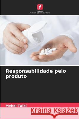 Responsabilidade pelo produto Mehdi Talbi   9786206104780