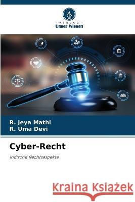 Cyber-Recht R Jeya Mathi R Uma Devi  9786206104926 Verlag Unser Wissen