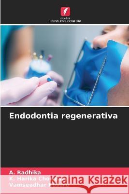 Endodontia regenerativa A Radhika K Harika Chowdary Vamseedhar Kosuru 9786206105145