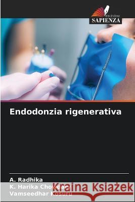 Endodonzia rigenerativa A Radhika K Harika Chowdary Vamseedhar Kosuru 9786206105268 Edizioni Sapienza