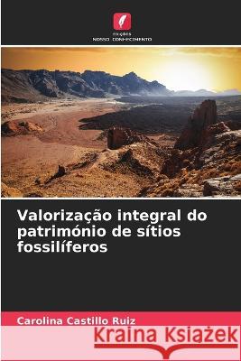 Valorizacao integral do patrimonio de sitios fossiliferos Carolina Castillo Ruiz   9786206106647