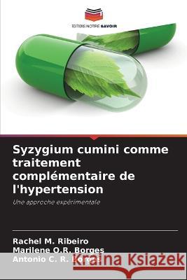 Syzygium cumini comme traitement complementaire de l'hypertension Rachel M Ribeiro Marilene O R Borges Antonio C R Borges 9786206107040